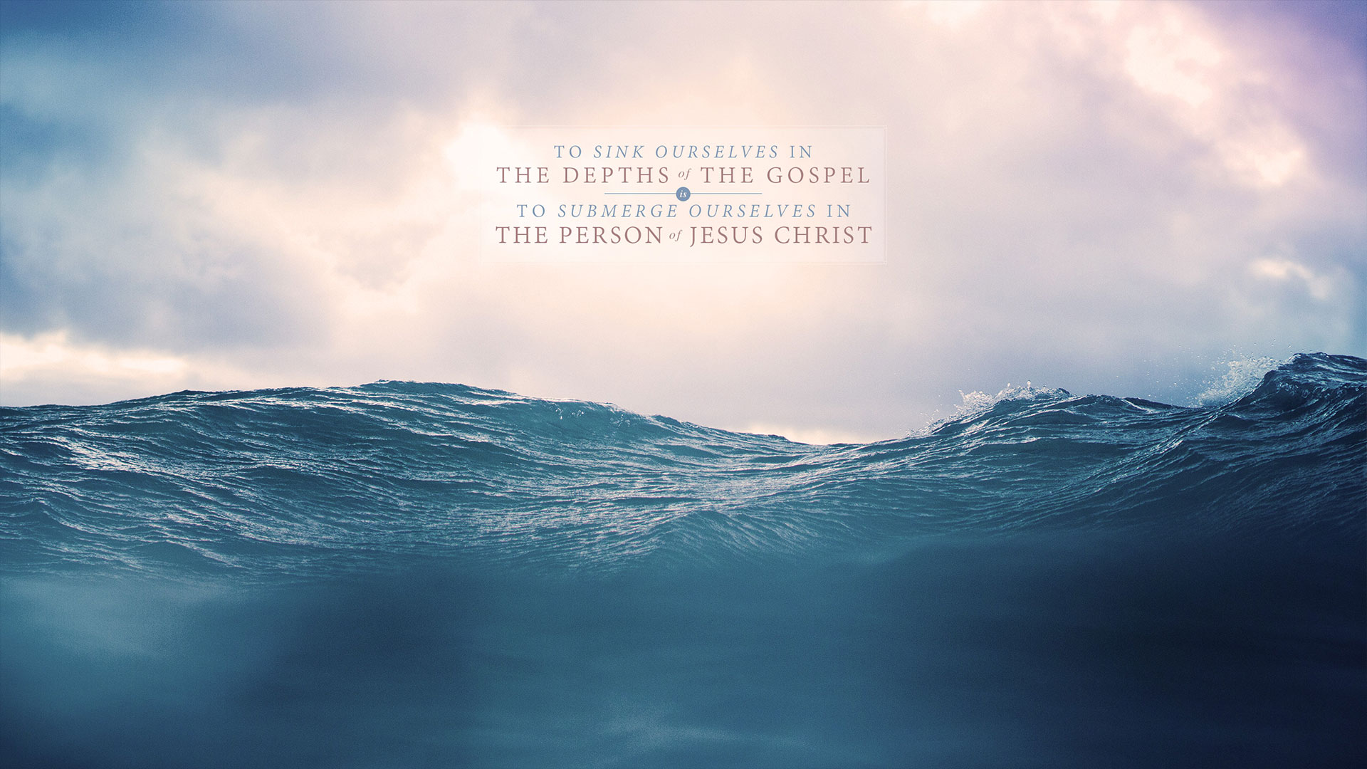 Wednesday Wallpaper: To Sink Ourselves in the Gospel - Jacob Abshire